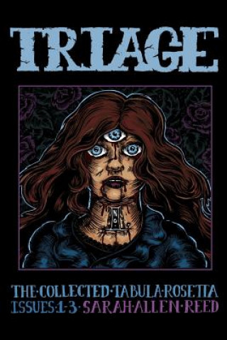 Knjiga TRIAGE Number 1: The Collected Tabula Rosetta, Issues 1-3 Sarah Allen Reed