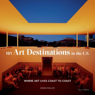 Kniha 101 Art Destinations in the U.S. Owen Phillips