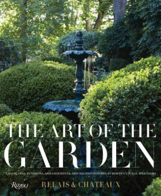 Könyv Art of the Garden Relais & Chateaux