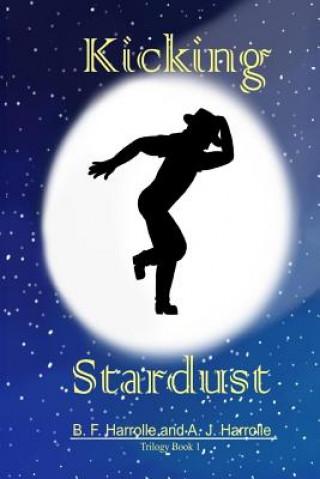 Knjiga Kicking Stardust: Trilogy Book 1 B F Harrolle