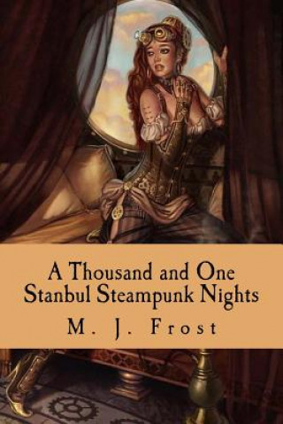 Книга A Thousand and One Stanbul Steampunk Nights M J Frost