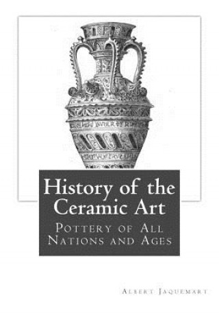 Książka History of the Ceramic Art: Pottery of All Nations and Ages Albert Jaquemart