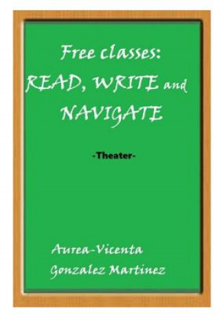 Kniha Free Classes: Read, Write and Navigate Aurea-Vicenta Gonzalez Martinez