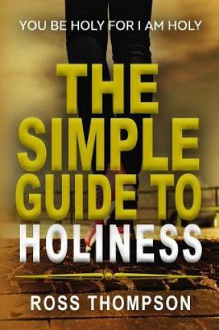Knjiga The Simple Guide to Holiness Ross Thompson