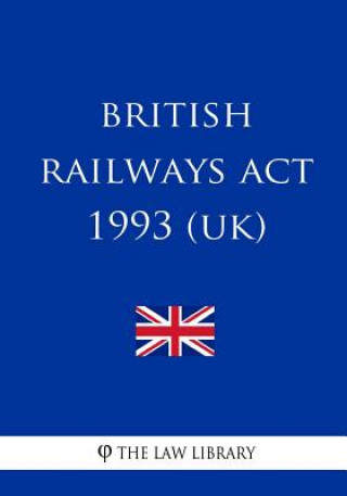 Knjiga British Railways Act 1993 (UK) The Law Library