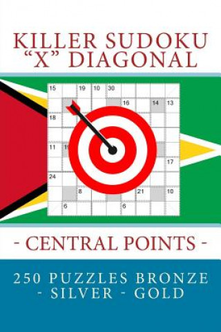 Kniha Killer Sudoku X Diagonal - Central Points. 250 Puzzles Bronze - Silver - Gold: Best Objective for You Andrii Pitenko