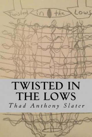 Knjiga Twisted in the Lows Thad Anthony Slater