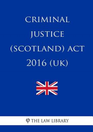 Knjiga Criminal Justice (Scotland) Act 2016 (UK) The Law Library