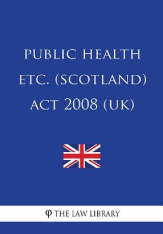 Knjiga Public Health etc. (Scotland) Act 2008 (UK) The Law Library