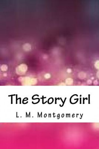 Kniha The Story Girl Lucy Maud Montgomery