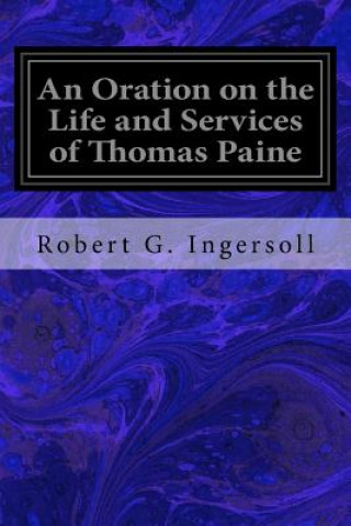 Carte An Oration on the Life and Services of Thomas Paine Robert G Ingersoll