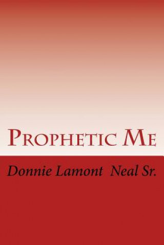 Knjiga Prophetic Me Donnie Lamont Neal Sr