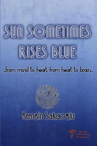 Könyv Sun Sometimes Rises Blue Rengin Sakaoglu