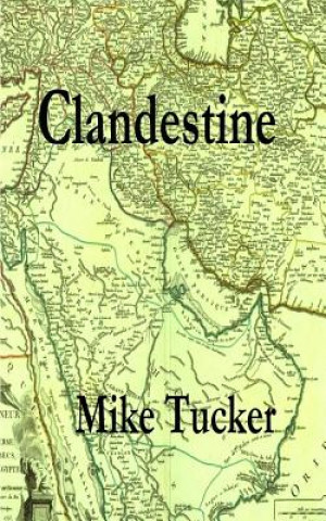 Knjiga Clandestine Mike Tucker