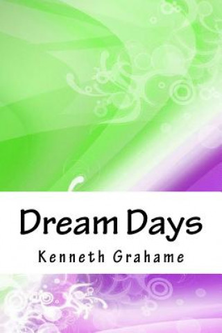 Knjiga Dream Days Kenneth Grahame