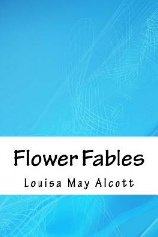 Knjiga Flower Fables Louisa May Alcott