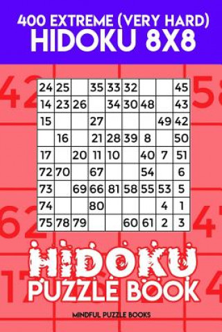 Book Hidoku Puzzle Book 12: 400 Extreme (Very Hard) Hidoku 8x8 Mindful Puzzle Books