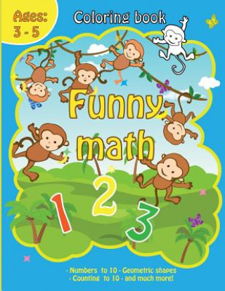 Kniha Coloring Book with Funny Math: Coloring Book with Numbers, Animals, Fruits for Kids Ages 3-5 Funny Calculation, Early Learning Drawing, Addition and Allie W Gartman