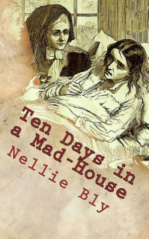 Kniha Ten Days in a Mad-House Nellie Bly