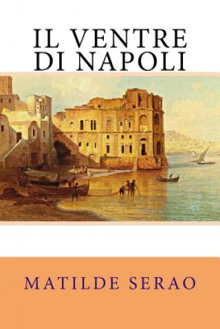 Kniha Il ventre di Napoli Matilde Serao