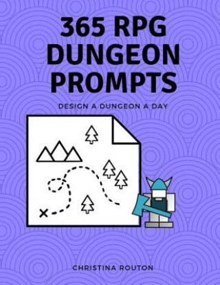 Kniha 365 RPG Dungeon Prompts: Design a Dungeon a Day Christina Routon