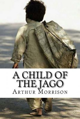 Carte A Child of The Jago Arthur Morrison
