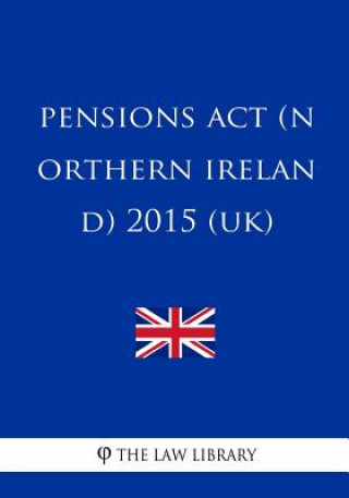 Kniha Pensions Act (Northern Ireland) 2015 (UK) The Law Library