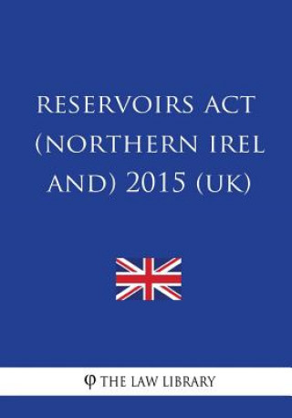 Buch Reservoirs Act (Northern Ireland) 2015 (UK) The Law Library