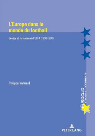 Kniha L'Europe Dans Le Monde Du Football Philippe Vonnard