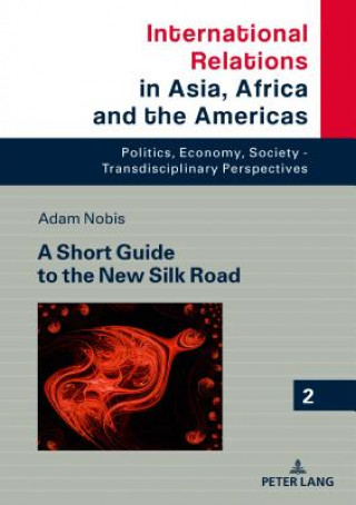 Carte Short Guide to the New Silk Road Adam Nobis