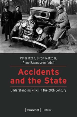 Carte Accidents and the State - Understanding Risks in the 20th Century Peter Itzen