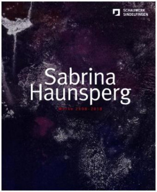 Könyv Sabrina Haunsperg: Works 2008-2018 Christiane Schaufler-Münch