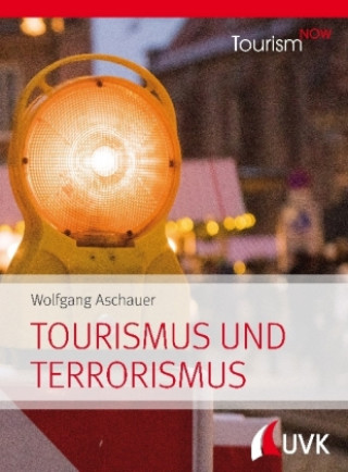 Kniha Tourism NOW: Tourismus und Terrorismus Wolfgang Aschauer