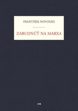 Könyv Zabudnúť na Marxa František Novosád
