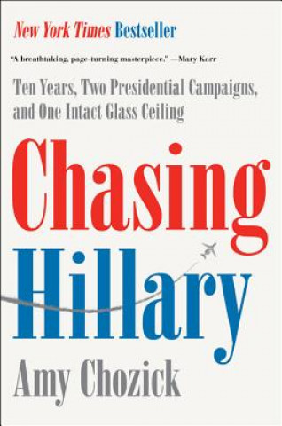 Kniha Chasing Hillary Amy Chozick