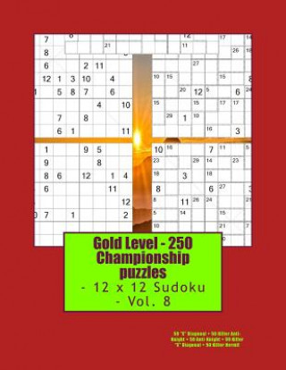 Knjiga Gold Level - 250 Championship Puzzles - 12 X 12 Sudoku - Vol. 8: 50 Andrii Pitenko