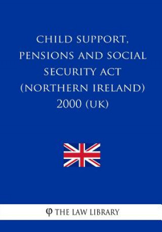Könyv Child Support, Pensions and Social Security Act (Northern Ireland) 2000 (UK) The Law Library