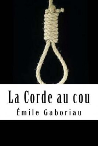 Книга La Corde au cou Emile Gaboriau