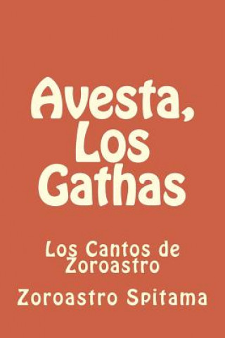 Könyv Avesta, Los Gathas: Los Cantos de Zoroastro Zoroastro Spitama