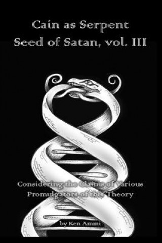 Kniha Cain as Serpent Seed of Satan, vol. III Ken Ammi