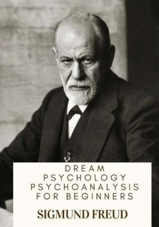 Книга Dream Psychology Psychoanalysis for Beginners Sigmund Freud