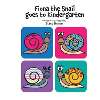 Carte Fiona the Snail Goes to Kindergarten Stacy Brown
