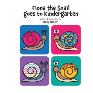 Kniha Fiona the Snail Goes to Kindergarten Stacy Brown