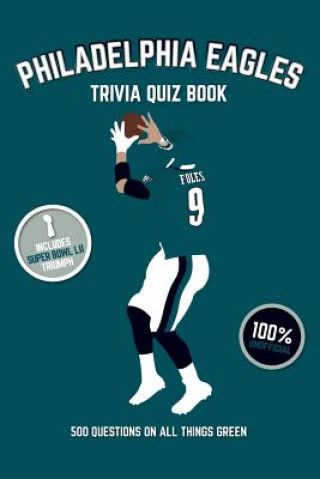 Kniha Philadelphia Eagles Trivia Quiz Book: 500 Questions On All Things Green Chris Bradshaw