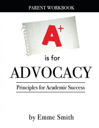 Knjiga A is for Advocacy: Parent Workbook Emme Smith