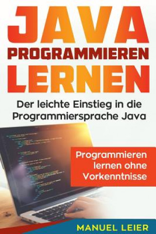 Carte Java programmieren lernen: Der leichte Einstieg in die Programmiersprache Java. Programmieren lernen ohne Vorkenntnisse. Manuel Leier
