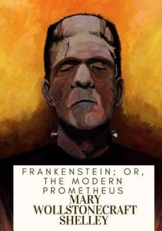 Книга Frankenstein; Or, The Modern Prometheus Mary Wollstonecraft Shelley