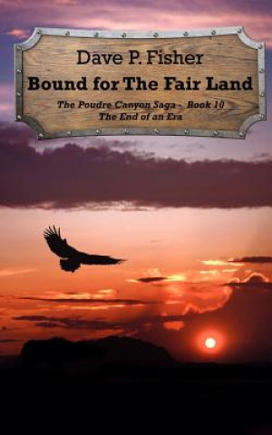 Kniha Bound for the Fair Land: The End of an Era Dave P Fisher