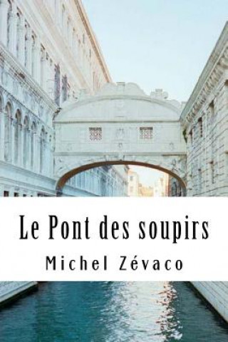 Kniha Le Pont des soupirs Michel Zévaco