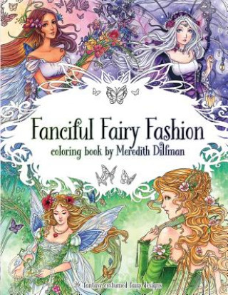 Kniha Fanciful Fairy Fashion coloring book by Meredith Dillman: 26 fantasy costumed fairy designs Meredith Dillman
